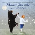 Cover Art for 9781250017970, Wherever You are, My Love Will Find You by Nancy Tillman