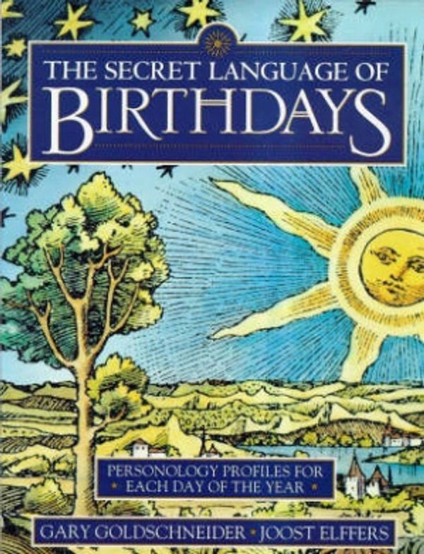 Cover Art for 9781862044166, The Secret Language of Birthdays: Personology Profiles for Each Day of the Year by Gary Goldschneider, Joost Elffers