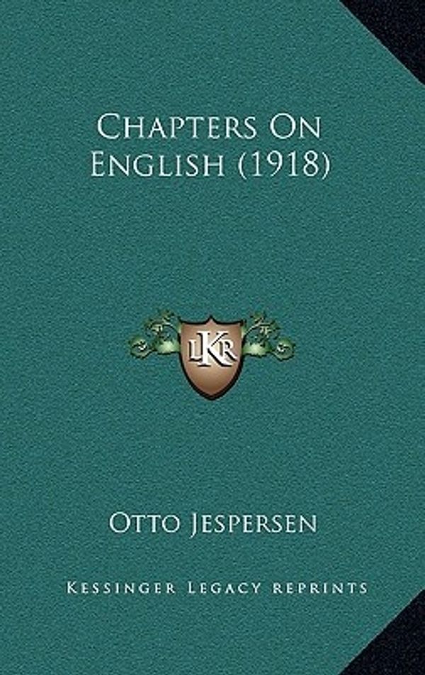 Cover Art for 9781164262237, Chapters on English (1918) by Otto Jespersen