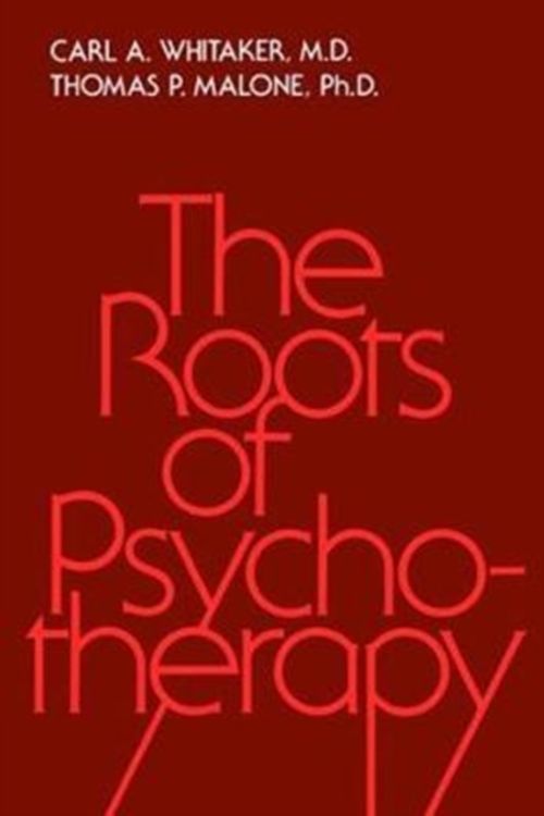 Cover Art for 9781138462748, Roots Of Psychotherapy by Carl A. Whitaker, Thomas P. Malone