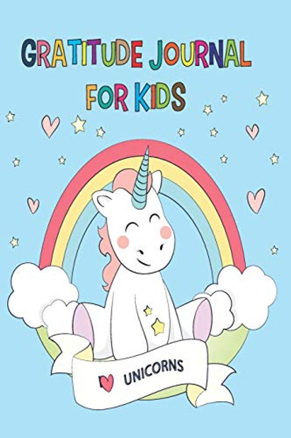 Cover Art for 9781099009600, Gratitude Journal for Kids: A Journal to Teach Children to Practice Gratitude and Mindfulness (Volume 8) (Unicorn Gratitude Journal for Kids) by Susan Wilkins