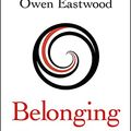 Cover Art for B08XQ5T5RT, Belonging: The Ancient Code of Togetherness by Owen Eastwood