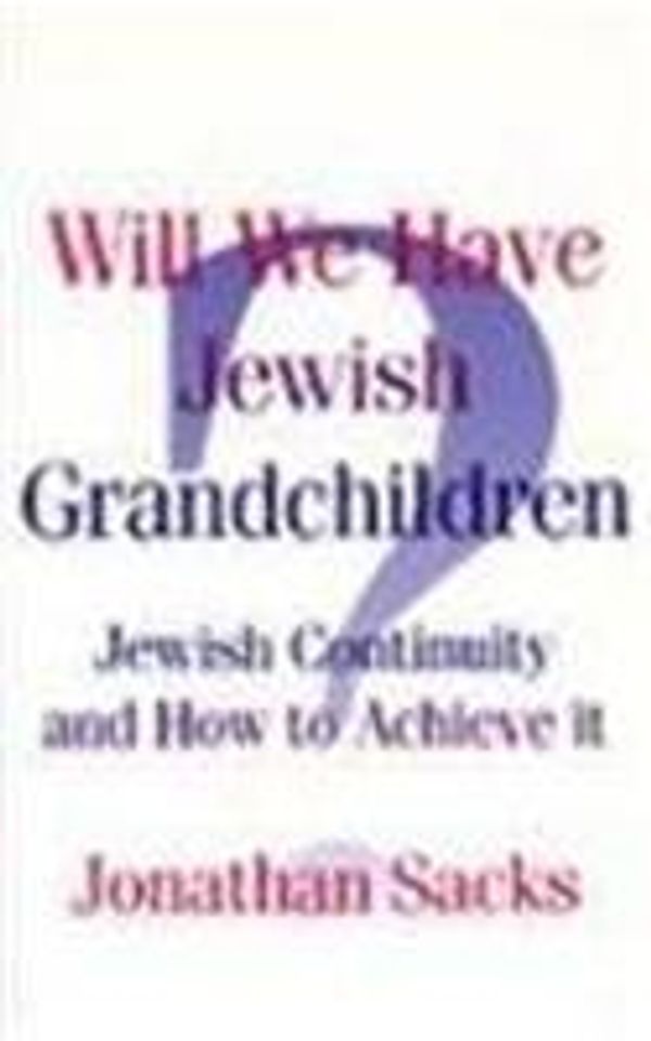 Cover Art for 9780853032823, Will We Have Jewish Grandchildren?: Jewish Continuity and How to Achieve it by Jonathan Sacks