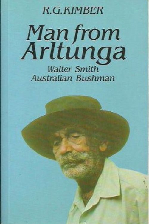 Cover Art for 9780859050845, Man From Arltunga - Walter Smith Australian Bushman by R. G. Kimber