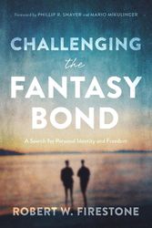 Cover Art for 9781433835810, Challenging the Fantasy Bond: A Search for Personal Identity and Freedom by Dr. Robert W. Firestone