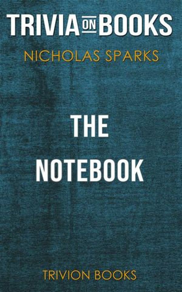 Cover Art for 9788828330189, The Notebook by Nicholas Sparks (Trivia-On-Books) by Trivion Books