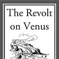Cover Art for B00JVAS9P8, The Revolt on Venus by Carey Rockwell