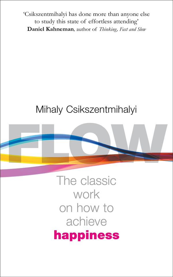 Cover Art for 9780712657594, Flow: The Psychology of Happiness by Mihaly Csikszentmihalyi