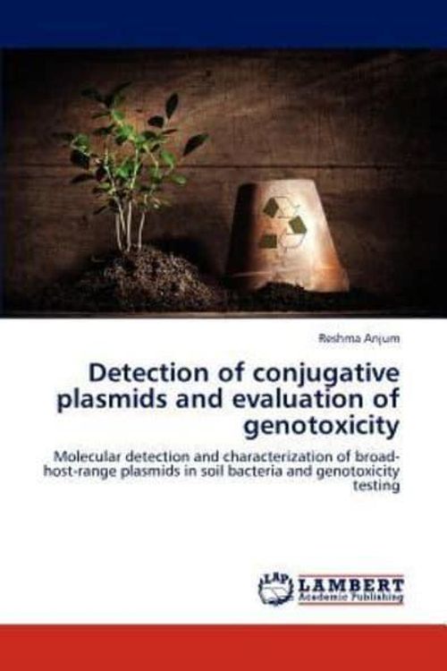 Cover Art for 9783844389821, Detection of conjugative plasmids and evaluation of genotoxicity: Molecular detection and characterization of broad-host-range plasmids in soil bacteria and genotoxicity testing by Reshma Anjum
