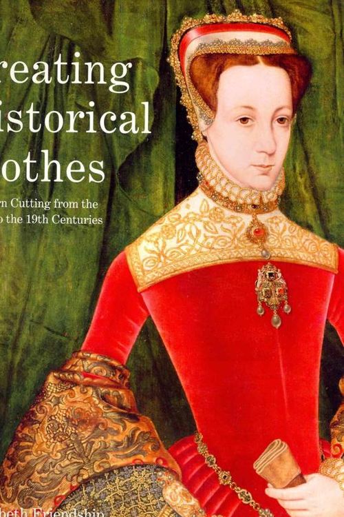 Cover Art for 9780896762855, Creating Historical Clothes by Elizabeth Friendship