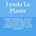 Cover Art for B07XX87RH4, Lynda La Plante - SERIES CHECKLIST - Reading Order of DOLLY RAWLINS, LEGACY, JANE TENNISON, LORRAINE PAGE, TRIAL AND RETRIBUTION, ANNA TRAVIS, TENNISON by Ronnie Whitlock