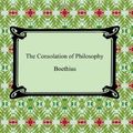 Cover Art for 9781420929768, The Consolation of Philosophy by Boethius