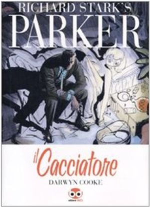 Cover Art for 9788861235342, Il cacciatore. Parker by Il cacciatore. Parker (Vol. 1) Stark, Richard; Cooke, Darwyn and Schiavone, M.