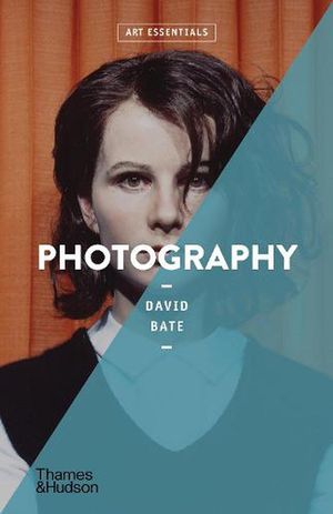 Cover Art for 9780500296240, Photography (Art Essentials) by David Bate