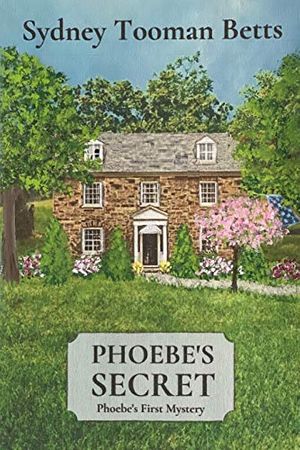 Cover Art for 9781732907935, Phoebe's Secret: Phoebe's First Mystery by Tooman Betts, Sydney