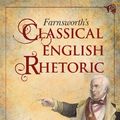Cover Art for 9781455123940, Farnsworth's Classical English Rhetoric by Ward Farnsworth