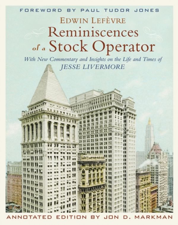 Cover Art for 9780470481592, Reminiscences of a Stock Operator by LefÃ¨vre, Edwin, Jon D. Markman