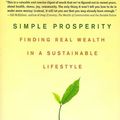 Cover Art for 9780312361419, Simple Prosperity: Finding Real Wealth in a Sustainable Lifestyle by David Wann