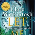 Cover Art for 9780751564884, Let Me LieThe Number One Sunday Times Bestseller by Clare Mackintosh