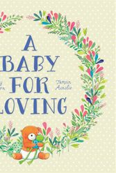 Cover Art for 9781921894671, A Baby For Loving by Libby Hathorn