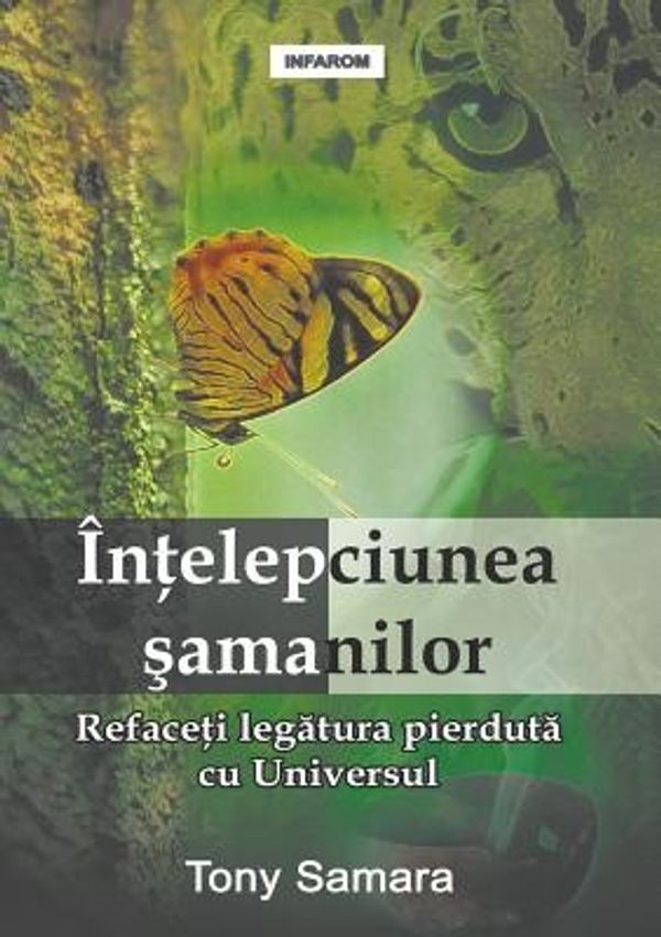 Cover Art for 9789731991481, Intelepciunea Samanilor: Refaceti Legatura Pierduta Cu Universul by Tony Samara