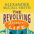 Cover Art for B010FUGCZ6, The Revolving Door of Life: A 44, Scotland Street Novel (The 44 Scotland Street Series Book 10) by McCall Smith, Alexander