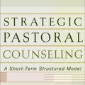 Cover Art for 9781441200563, Strategic Pastoral Counseling: A Short-Term Structured Model by David G. Benner
