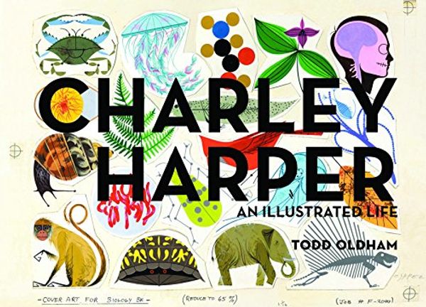 Cover Art for 9781623260705, Charley Harper: An Illustrated Life: Popular Edition by Todd Oldham