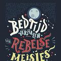 Cover Art for 9789082470130, Bedtijdverhalen voor rebelse meisjes: 100 verhalen over bijzondere vrouwen by Elena Favilli, Francesca Cavallo