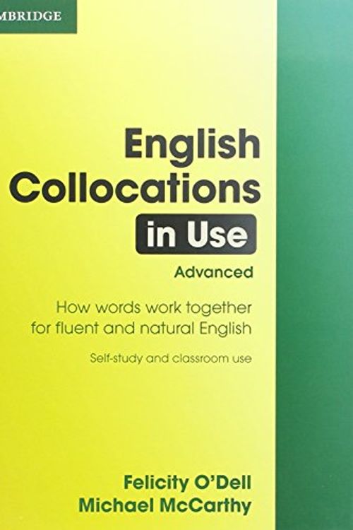Cover Art for 9780521707800, English Collocations in Use, Advanced: How Words Work Together for Fluent and Natural English by Felicity O'Dell