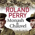 Cover Art for 9781489456281, Monash and Chauvel: How Australia’s Two Greatest Generals Changed the Course of World History by Roland Perry