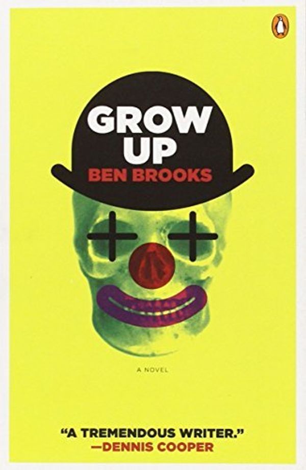 Cover Art for B01N3MENF9, Grow Up: A Novel by Ben Brooks (2012-04-24) by Ben Brooks