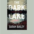 Cover Art for 9781525250057, The Dark Lake by Sarah Bailey