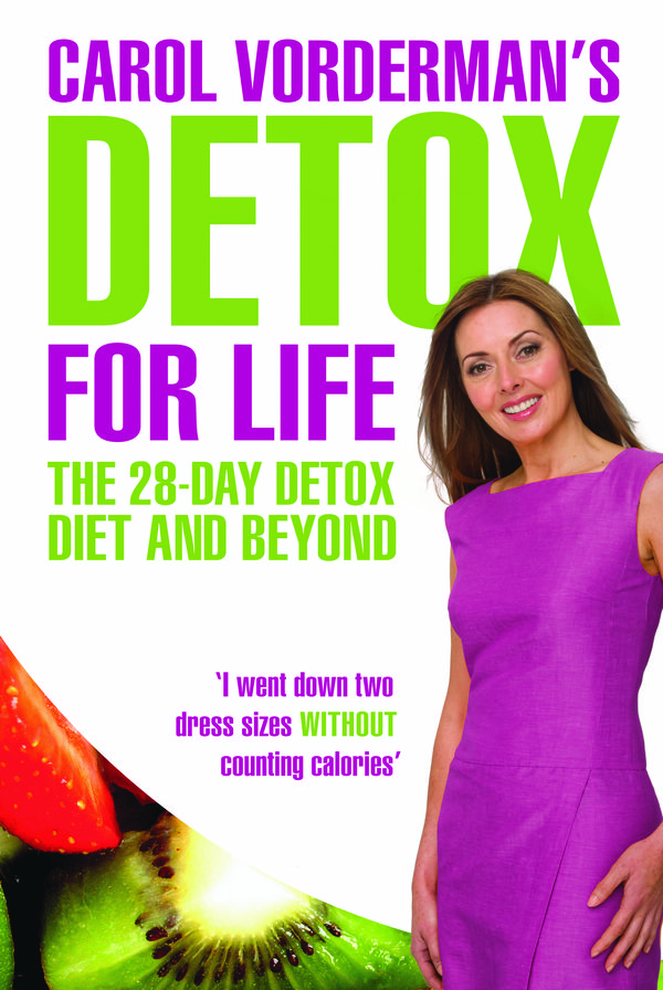 Cover Art for 9780753516812, Carol Vorderman's Detox for Life: The 28 Day Detox Diet and Beyond by Carol Vorderman