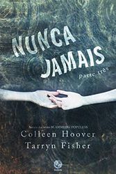 Cover Art for 9788501116444, Nunca jamais (Parte 3) by Colleen Hoover, Tarryn Fisher