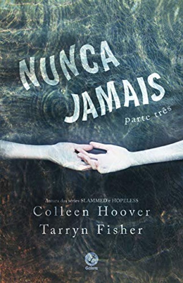 Cover Art for 9788501116444, Nunca jamais (Parte 3) by Colleen Hoover, Tarryn Fisher