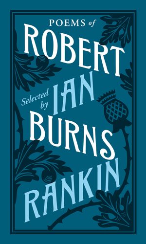 Cover Art for 9781846141164, Poems of Robert Burns Selected by Ian Rankin by Robert Burns