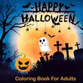 Cover Art for 9781951161392, Happy Halloween Coloring Books For Adults: Halloween Coloring Book for Adults Relaxation (Adult Coloring Boosks) by Color Mom, Timeline Publishers