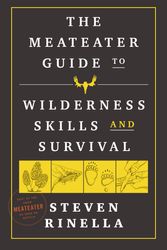 Cover Art for 9780593129692, The MeatEater Guide to Wilderness Skills and Survival by Steven Rinella
