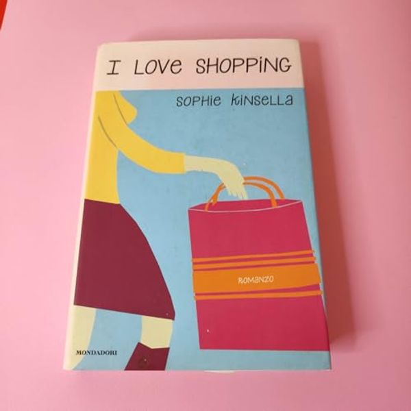 Cover Art for 9788804485858, I love shopping by Sophie Kinsella