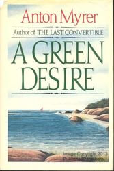 Cover Art for 9780399126307, Green Desire/A by Anton Myrer