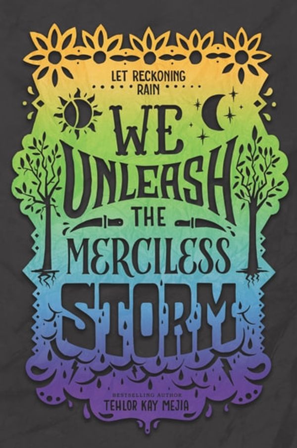 Cover Art for 9780062691361, We Unleash the Merciless Storm by Tehlor Kay Mejia