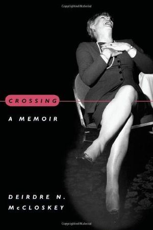 Cover Art for 9780226556680, Crossing: A Memoir by Deirdre McCloskey