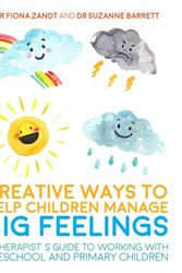 Cover Art for 9781785920745, Creative Ways to Help Children Manage BIG Feelings: A Therapist's Guide to Working with Preschool and Primary Children by Fiona Zandt