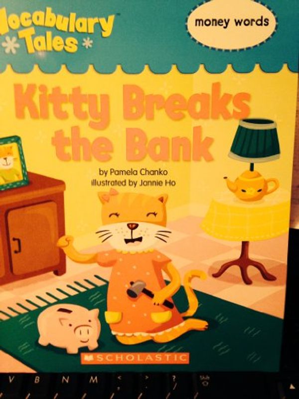 Cover Art for 9780545088756, Kitty Breaks the Bank (Vocabulary Tales, money words) by Pamela Chanko