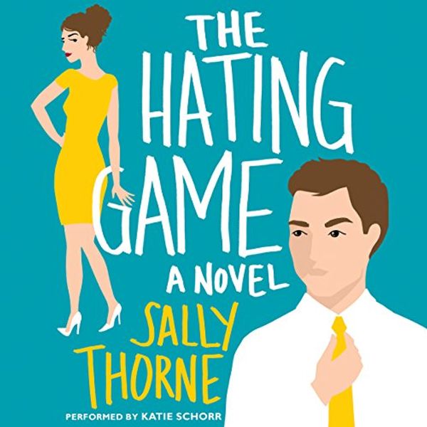 Cover Art for B01FY8M6Q8, The Hating Game: A Novel by Sally Thorne
