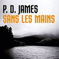 Cover Art for 9782253051565, Sans Les Mains (Ldp Policiers) (French Edition) by P. D. James