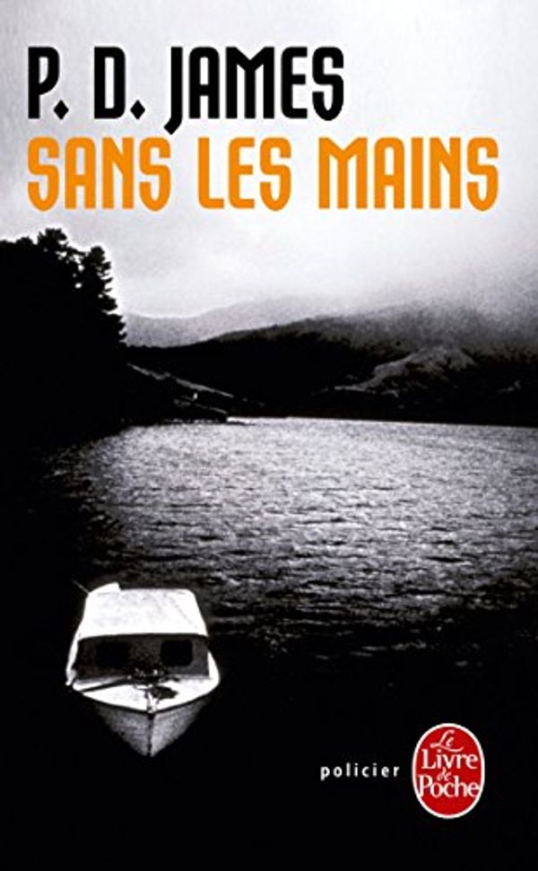 Cover Art for 9782253051565, Sans Les Mains (Ldp Policiers) (French Edition) by P. D. James
