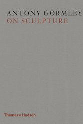 Cover Art for 9780500093955, Antony Gormley on Sculpture by Antony Gormley