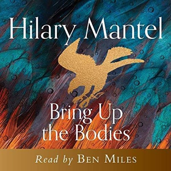 Cover Art for 9781004016839, Bring Up the Bodies (CD-Audio) by Hilary Mantel, Ben Miles